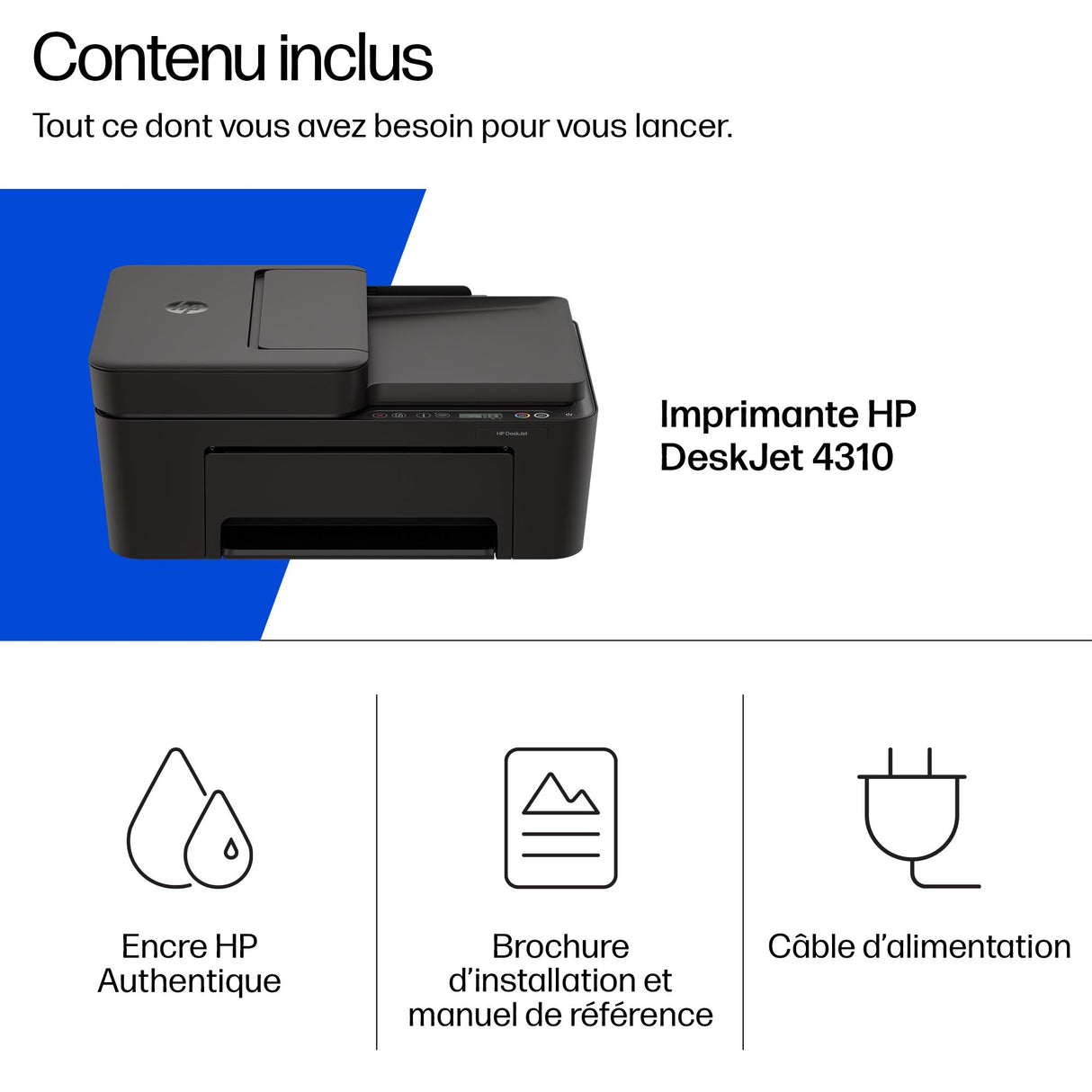 Imprimante tout-en-un HP DeskJet 4310 jet d'encre couleur - 3 mois d'Instant ink inclus avec HP+